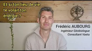 Miniature : Et si ton lieu de vie te volait ton énergie ? - Frédéric Aubourg