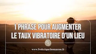Miniature : Une phrase pour augmenter le taux vibratoire d'un lieu mais pas que... #geobiologie #tauxvibratoire