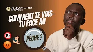 Miniature : COMMENT TE VOIS-TU FACE AU PÉCHÉ ? - JE VEUX CHANGER - ÉPISODE 2