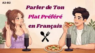 Miniature : Apprendre le français en écoutant | Parler de son plat préféré en français