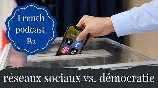 Miniature : Podcast français B2 - Les réseaux sociaux nuisent-ils à la démocratie ? (S4E03)