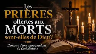 Miniature : Les prières offertes aux morts sont-elles de Dieu?