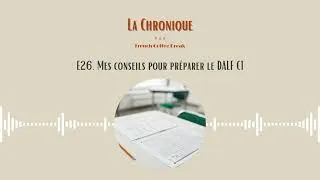 Miniature : E26. Mes conseils pour préparer le DALF C1