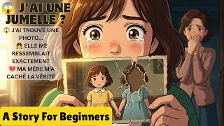 Miniature : 😢 Ma Mère M'a Caché Que J'Avais Une Jumelle | Histoire Française Émouvante (A1–A2)
