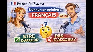 Miniature : Donner son opinion en français (être d’accord ou pas – A2/B1) Frenchify Podcast ep 15