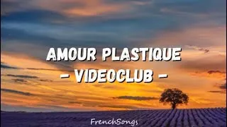 Miniature : Videoclub - Amour Plastique (paroles)