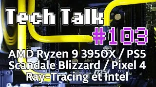 Miniature : Tech Talk #103 - RYZEN 3950X / LE SCANDALE BLIZZARD / RAY-TRACING SOUS DX11 SANS RT CORES [Live]