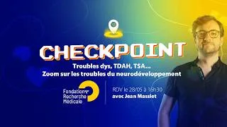 Miniature : Troubles dys, TDAH, TSA… Zoom sur les troubles du neurodéveloppement - CHECKPOINT #8