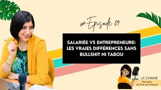 Miniature : Episode 09 - Salariée VS Entrepreneure: les différences sans bullshit ni tabou