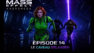 Miniature : Mass Effect Andromeda :[FR\PS5]: le caveau de  d'ellaaden épisode 14