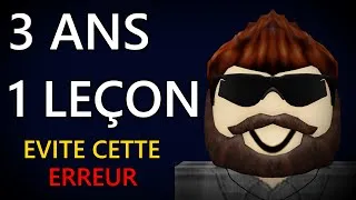 Miniature : 3 Ans à développer sur ROBLOX: L'erreur que tu DOIS éviter
