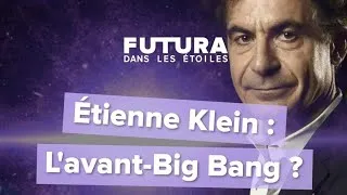 Miniature : Que savons-nous de l'avant Big Bang ?? , Étienne Klein