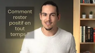 Miniature : Comment Rester Positif Malgré une Situation Difficile