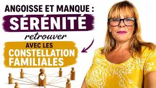 Miniature : Angoisse & peur du Manque : la Sérénité Retrouvé avec les Constellations Familiales