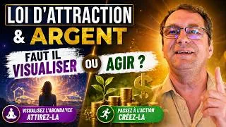 Miniature : Loi d’Attraction & Argent : Visualiser ou Agir ? La Vérité choque !