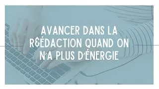 Miniature : Mémoire DEC : comment avancer dans la rédaction quand on n'a plus d'énergie?