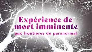 Miniature : Expérience de mort imminente, aux frontières du paranormal : maintenant sur Gaia !