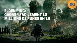 Miniature : Astuce Elden Ring : gagner facilement 10 millions de runes en 1H