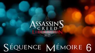 Miniature : Assassin’s Creed : Liberation [HD] - Séquence Mémoire 6 (VOSTFR)