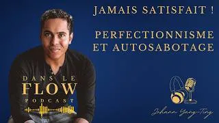 Miniature : Pourquoi vous n’êtes jamais satisfait de ce que vous faites (Autosabotage par perfectionnisme)