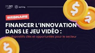 Miniature : Webinaire AYMING - Financer l'innovation dans le jeu vidéo