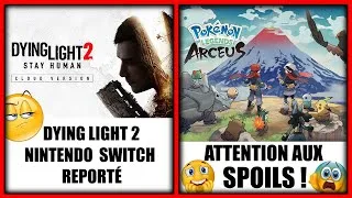 Miniature : GNP#228 Dying Light 2 Switch reporté, Pokémon Légendes Arceus : attention aux spoils !