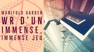 Miniature : MANIFOLD GARDEN - 23'46 (WR) - SPEEDRUN COMMENTÉ