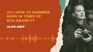 Miniature : 🇬🇧 #20 HOW TO HARNESS HOPE IN TIMES OF ECO ANXIETY?
