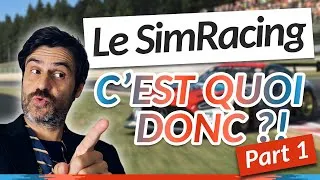 Miniature : LE SIMRACING - C'est Quoi Donc ??! - Part 1