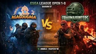 Miniature : ESEA League Open 1-8 - Saison 57 - Team AGAGOUGAGA - Match 10