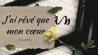 Miniature : Le Rêve de la Bien-Aimée (J’ai rêvé que mon cœur) – Georges Bizet