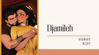 Miniature : Djamileh – Georges Bizet