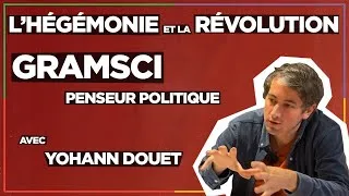 Miniature : L'HÉGÉMONIE ET LA RÉVOLUTION - GRAMSCI, PENSEUR POLITIQUE (avec Yohann Douet)