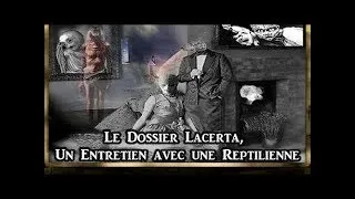 Miniature : Le Dossier Lacerta -  Partie I -  Un Entretien Avec Une Reptilienne [HD]