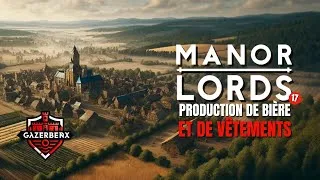 Miniature : MANOR LORDS S01E17 [FR] - Production de bière et de vêtements pour MÂCON