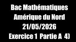 Miniature : Exercice 1 Partie A 4) Bac Mathématiques Amérique du Nord 21/05/2026   
