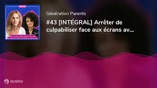 Miniature : #43 [INTÉGRAL] Arrêter de culpabiliser face aux écrans avec Amélia Matar et Virginie Sassoon