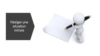 Miniature : Rédiger une situation initiale