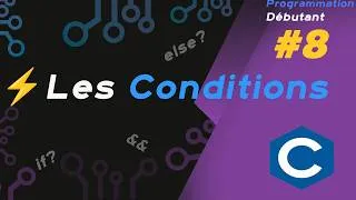 Miniature : 08 - L'intelligence du Code: Les Conditions en C