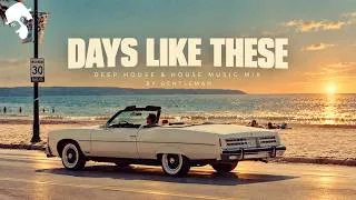 Miniature : Days Like These | Deep House & House Music Mix ’ by Gentleman