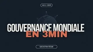 Miniature : LA GOUVERNANCE MONDIALE EN 3MIN