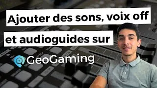 Miniature : Ajouter des sons, voix off, et audioguides dans un parcours sur l'espace créateur GeoGaming