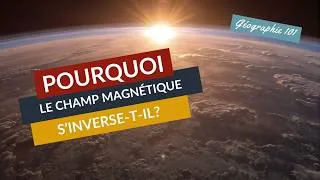 Miniature : POURQUOI le champ MAGNÉTIQUE de la TERRE s’inverse-t-il?