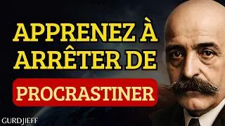 Miniature : Écoutez Gurdjieff Par 1 Heure Et Apprenez Comment Arrêter De PROCRASTINER Et Assumer Votre Vie