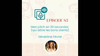 Miniature : #83 - Mon pitch en 30 secondes qui attire les bons clients (conseils entrepreneuriat, astuces)