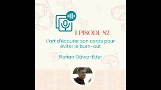 Miniature : #82 - L’art d’écouter son corps pour éviter le burn-out avec Florian Odwa-Etter (santé entreprene...