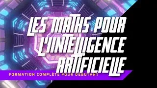 Miniature : Les maths en Intelligence artificielle Chapitre 4 Section 1