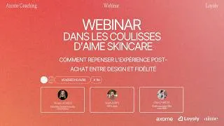 Miniature : [REPLAY] Dans les coulisses d'Aime : Repenser l’expérience post-achat entre design et fidélité