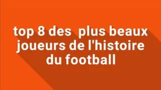 Miniature : Top 8 des plus beaux joueurs de l'histoire du football