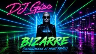 Miniature : Madonna x Martin Garrix - Bizarre (DJ Giac Sunglasses At Night Remix) 